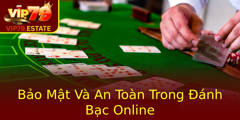 Bảo Mật Và An Toàn Trong Đánh Bạc Online Bảo Mật Và An Toàn Trong Đánh Bạc Online