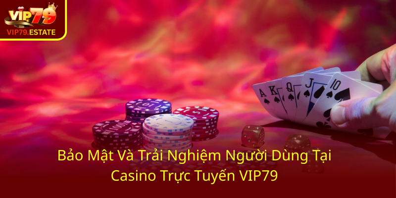 Game Bài VIP79 - Khám Phá Đẳng Cấp Thắng Lợi Và Ẩn Chứa Cơ Hội Vàng 3 Bao Mat Va Trai Nghiem Nguoi Dung Tai Casino Truc Tuyen Vip790