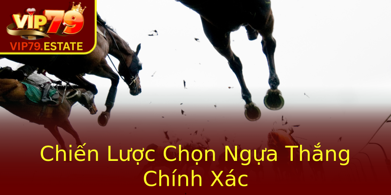 Chiến Lược Chọn Ngựa Thắng Chính Xác Chiến Lược Chọn Ngựa Thắng Chính Xác