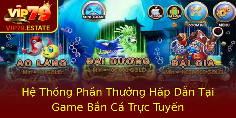Hệ Thống Phần Thưởng Hấp Dẫn Tại Game Bắn Cá Trực Tuyến Hệ Thống Phần Thưởng Hấp Dẫn Tại Game Bắn Cá Trực Tuyến