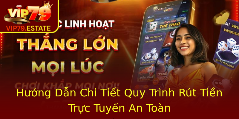 Hướng Dẫn Chi Tiết Quy Trình Rút Tiền Trực Tuyến An Toàn Hướng Dẫn Chi Tiết Quy Trình Rút Tiền Trực Tuyến An Toàn
