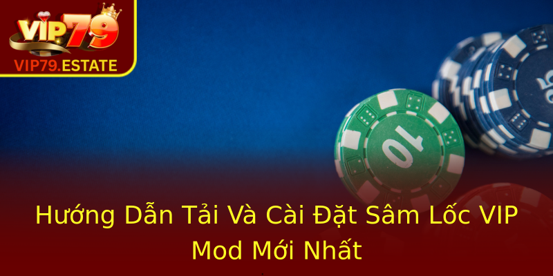 Hướng Dẫn Tải Và Cài Đặt Sâm Lốc VIP Mod Mới Nhất Hướng Dẫn Tải Và Cài Đặt Sâm Lốc VIP Mod Mới Nhất