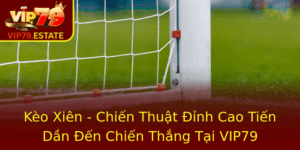 Keo Xien Chien Thuat Inh Cao Tien Dan En Chien Thang Tai Vip79