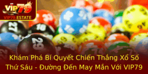 Kham Pha Bi Quyet Chien Thang Xo So Thu Sau Uong En May Man Voi Vip79