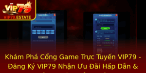Đăng Ký VIP79 - Nhận Ngay Ưu Đãi Hấp Dẫn Và Trải Nghiệm Đẳng Cấp 1 Kham Pha Cong Game Truc Tuyen Vip79 Ang Ky Vip79 Nhan Uu Ai Hap Dan Trai Nghiem Ang Cap
