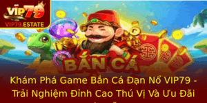 Kham Pha Game Ban Ca An No Vip79 Trai Nghiem Inh Cao Thu Vi Va Uu Ai Hap Dan