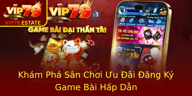 Khám Phá Sân Chơi Ưu Đãi Đăng Ký Game Bài Hấp Dẫn Khám Phá Sân Chơi Ưu Đãi Đăng Ký Game Bài Hấp Dẫn