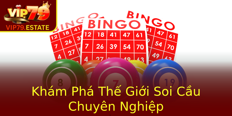 Khám Phá Thế Giới Soi Cầu Chuyên Nghiệp Khám Phá Thế Giới Soi Cầu Chuyên Nghiệp