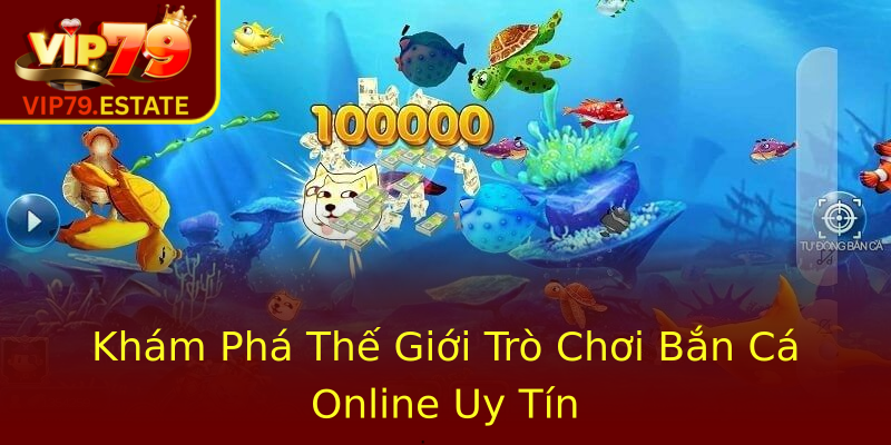 Khám Phá Thế Giới Trò Chơi Bắn Cá Online Uy Tín Khám Phá Thế Giới Trò Chơi Bắn Cá Online Uy Tín