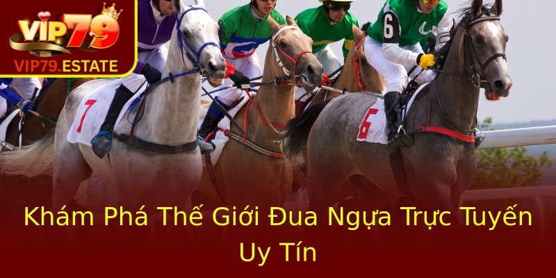Khám Phá Thế Giới Đua Ngựa Trực Tuyến Uy Tín Khám Phá Thế Giới Đua Ngựa Trực Tuyến Uy Tín