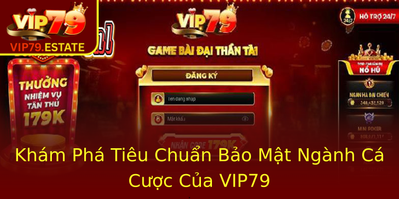 Khám Phá Tiêu Chuẩn Bảo Mật Ngành Cá Cược Của VIP79 Khám Phá Tiêu Chuẩn Bảo Mật Ngành Cá Cược Của VIP79