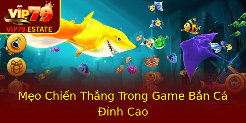Mẹo Chiến Thắng Trong Game Bắn Cá Đỉnh Cao Mẹo Chiến Thắng Trong Game Bắn Cá Đỉnh Cao