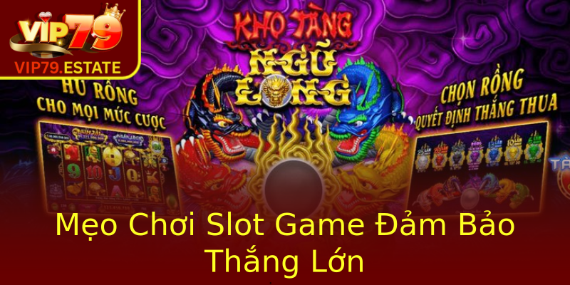 Mẹo Chơi Slot Game Đảm Bảo Thắng Lớn Mẹo Chơi Slot Game Đảm Bảo Thắng Lớn