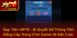 Nạp Tiền VIP79 - Bí Quyết Để Thăng Tiến Trong Chơi Game Và Đặt Cược 3 Nap Tien Vip79 Bi Quyet E Thang Tien Ang Cap Trong Choi Game Va At Cuoc