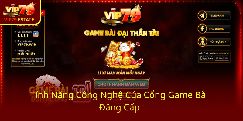 Đại Lý VIP79 - Nhà Cái Chất Lượng Dành Cho Người Tham Gia Và Đối Tác 2 Tinh Nang Cong Nghe Cua Cong Game Bai Dang Cap0
