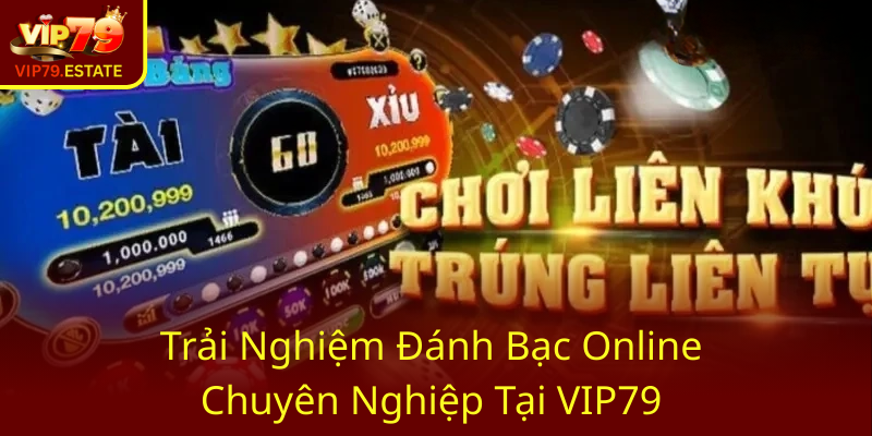 Đại Lý VIP79 - Nhà Cái Chất Lượng Dành Cho Người Tham Gia Và Đối Tác 1 Trai Nghiem Danh Bac Online Chuyen Nghiep Tai Vip790