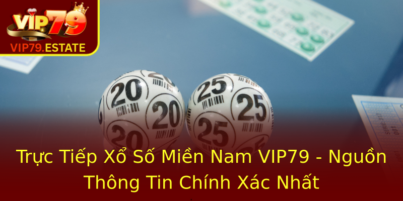 Trực Tiếp Xổ Số Miền Nam VIP79 - Nguồn Thông Tin Chính Xác Nhất Trực Tiếp Xổ Số Miền Nam VIP79 - Nguồn Thông Tin Chính Xác Nhất
